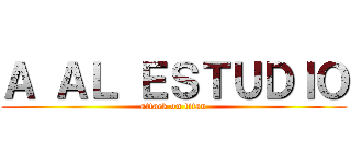Ａ ＡＬ ＥＳＴＵＤＩＯ (attack on titan)