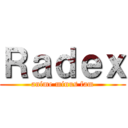Ｒａｄｅｘ (anime minus fam)