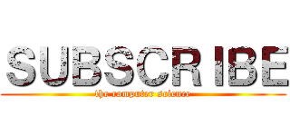 ＳＵＢＳＣＲＩＢＥ (the computer science)