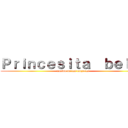 Ｐｒｉｎｃｅｓｉｔａ  ｂｅｌｌａ (equipo de las mujeres)