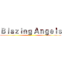 Ｂｌａｚｉｎｇ Ａｎｇｅｌｓ ()