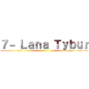 ７－ Ｌａｎａ Ｔｙｂｕｒ ()