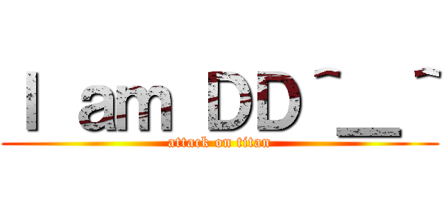 Ｉ ａｍ ＤＤ＾＿＾ (attack on titan)