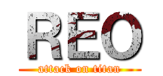 ＲＥＯ (attack on titan)