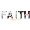 ＦＡＩＴＨ ()