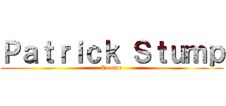 Ｐａｔｒｉｃｋ Ｓｔｕｍｐ (Te amo)