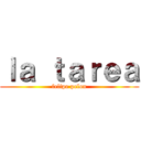 ｌａ ｔａｒｅａ (felipe pelon)
