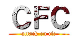 ＣＦＣ (attack on cfc)