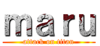 ｍａｒｕ (attack on titan)