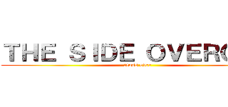 ＴＨＥ ＳＩＤＥ ＯＶＥＲＯＤＡ (cross over)