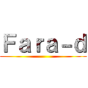 Ｆａｒａ－ｄ ()