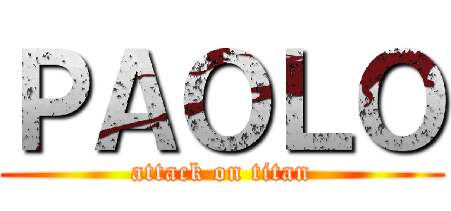 ＰＡＯＬＯ (attack on titan)