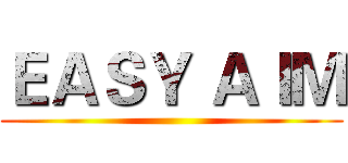 ＥＡＳＹ ＡＩＭ ()