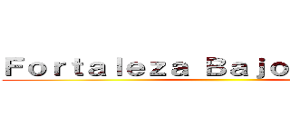 Ｆｏｒｔａｌｅｚａ Ｂａｊｏ Ａｔａｑｕｅ ()