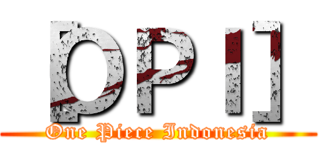 ［ＯＰＩ］ (One Piece Indonesia)