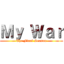 Ｍｙ Ｗａｒ (The Final Season)