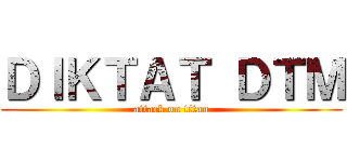 ＤＩＫＴＡＴ ＤＴＭ (attack on titan)