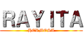 ＲＡＹＩＴＡ (HERMOSA)
