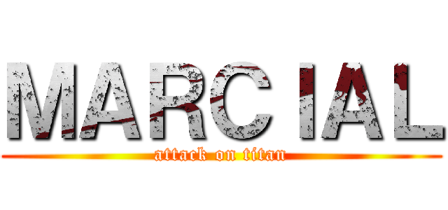 ＭＡＲＣＩＡＬ (attack on titan)