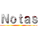 Ｎｏｔａｓ ()