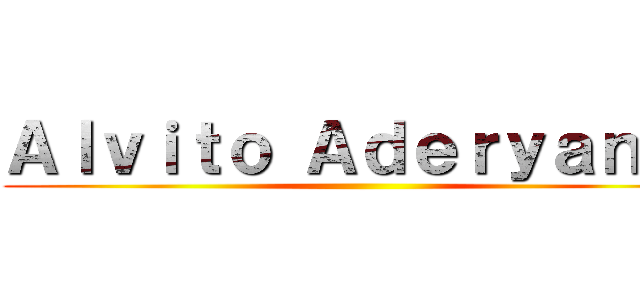 Ａｌｖｉｔｏ Ａｄｅｒｙａｎ Ｒ ()