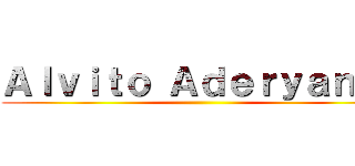 Ａｌｖｉｔｏ Ａｄｅｒｙａｎ Ｒ ()