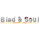 Ｂｌａｄ ＆ Ｓｏｕｌ (白靑山脈)