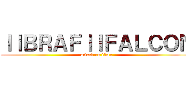 ｌｌＢＲＡＦｌｌＦＡＬＣＯＮ (attack on titan)