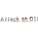 Ａｔｔａｃｋ ｏｎ Ｏｉｌ ()