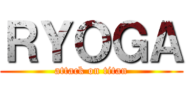 ＲＹＯＧＡ (attack on titan)