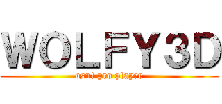 ＷＯＬＦＹ３Ｄ (osu! pro player)