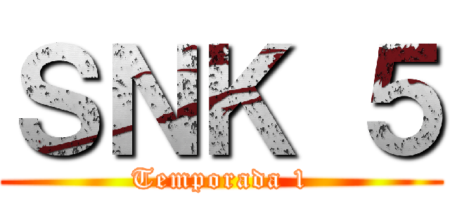 ＳＮＫ ５ (Temporada 1)