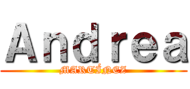 Ａｎｄｒｅａ (MARTÍNEZ)