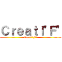 Ｃｒｅａｔｉ\"Ｆ\" (Creati\"F\")