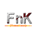 ＦｎＫ ([Xeronimus])