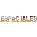 ＥＳＰＡＣＩＡＬＥＳ (CHRONICLES)