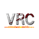 ＶＲＣ (attack on clebão)