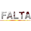 ＦＡＬＴＡ ()