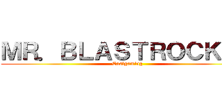 ＭＲ．ＢＬＡＳＴＲＯＣＫＥＲ (Castgaming)