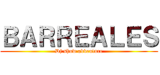 ＢＡＲＲＥＡＬＥＳ (Dj show adventure)