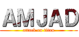 ＡＭＪＡＤ (attack on titan)