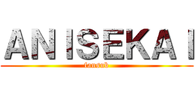 ＡＮＩＳＥＫＡＩ (fansub)