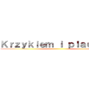 Ｋｒｚｙｋｉｅｍ ｉ ｐｌａｃｚｅｍ ()