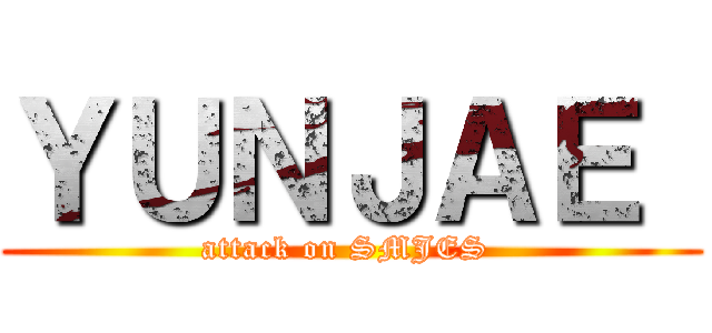 ＹＵＮＪＡＥ  (attack on SMJES )