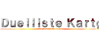Ｄｕｅｌｌｉｓｔｅ Ｋａｒｔø (The best in the world .)