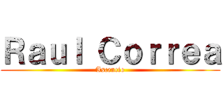 Ｒａｕｌ Ｃｏｒｒｅａ (Ascencio)