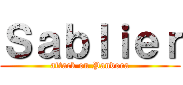 Ｓａｂｌｉｅｒ (attack on Pandora)