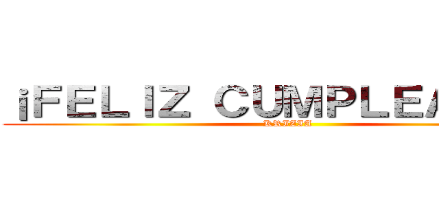 ¡ＦＥＬＩＺ ＣＵＭＰＬＥＡÑＯＳ！ (KRIZIA)