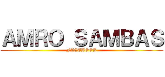 ＡＭＲＯ ＳＡＭＢＡＳ (FACEBOOK)