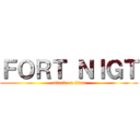 ＦＯＲＴ ＮＩＧＴ (attack on titan)